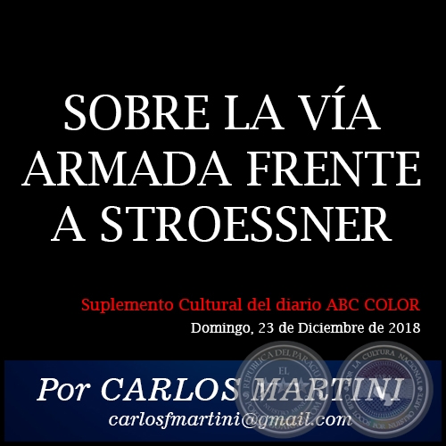 SOBRE LA VA ARMADA FRENTE A STROESSNER - Por CARLOS MARTINI - Domingo, 23 de Diciembre de 2018